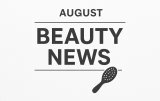 August Beauty News,August BeautyT rends